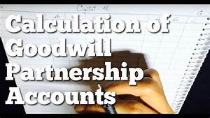 4 Admission Of Partner Calculation Of Goodwill Youtube
