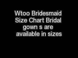 Pdf Wtoo Bridesmaid Size Chart Bridal Gown S Are Available In Sizes