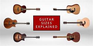 Guitar Sizes Explained Acoustic Electric 2023 Guitar Lobby