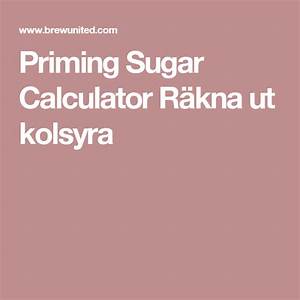 Priming Sugar Calculator Räkna Ut Kolsyra Brewing Home Brewing