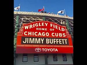 Jimmy Buffett Wrigley Field Chicago July 13 2018 Youtube