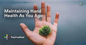 Maintaining Hand Health As You Age Positivemed