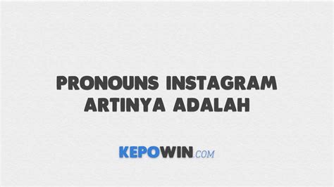 Pronouns Instagram Adalah