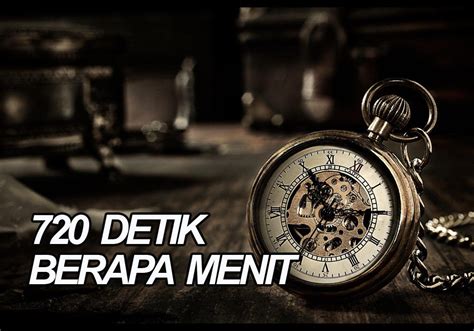 Berapa Menit dalam 720 Detik di Indonesia?