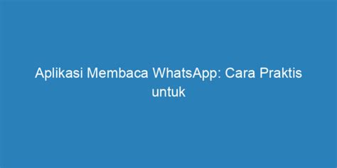Aplikasi Membaca WhatsApp Indonesia