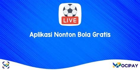 Aplikasi Nonton Bola Gratis in Indonesia