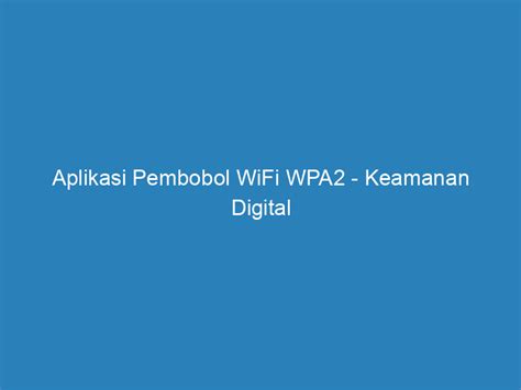 Aplikasi Pembobol WiFi WPA2 Terbaik di Indonesia
