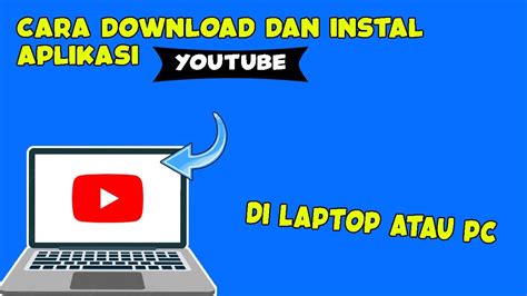 Cara Mudah Instal YouTube di Laptop di Indonesia