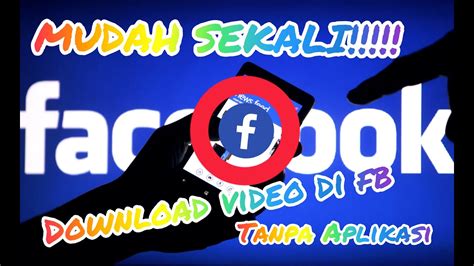 Cara Mendownload Video di Facebook Tanpa Aplikasi: Tutorial Mudah untuk Pengguna di Indonesia