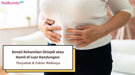 Cara-cara untuk mencegah kehamilan ektopik atau di luar kandungan