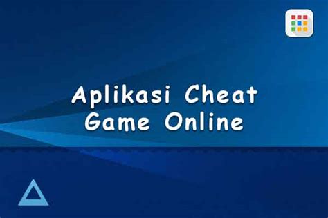 10 Aplikasi Cheat Game Online Terbaik di Indonesia