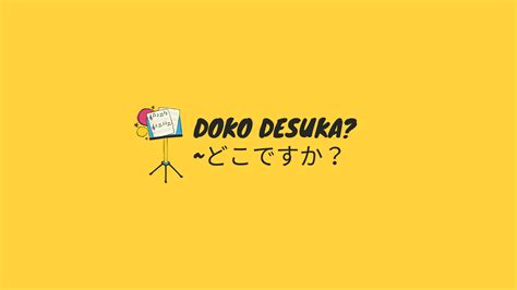Arti dan Penjelasan “Doko Desuka” dalam Bahasa Indonesia