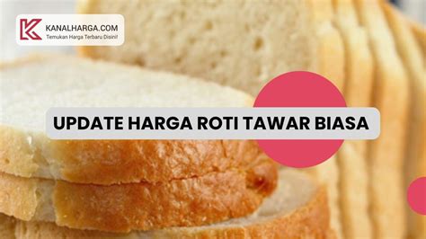 Harga Roti Tawar Biasa in Indonesia