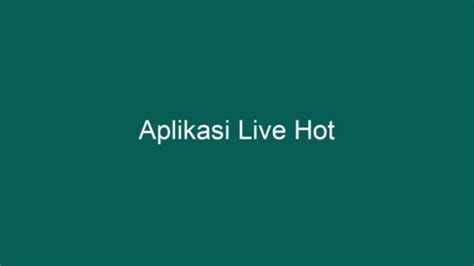 Keamanan Pengguna dalam Aplikasi Live Hot