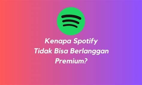 Kenapa Spotify Tidak Bisa Menawarkan Fitur Premium di Indonesia?