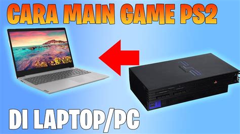 Cara Download dan Menggunakan PCSX2 di Laptop di Indonesia