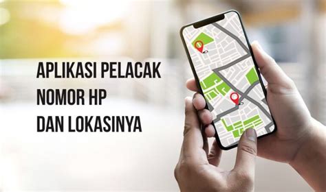 Aplikasi Canggih untuk Melacak Lokasi Nomor HP di Indonesia