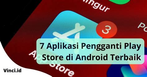 5 Alternatif Aplikasi Pengganti Play Store di Indonesia yang Wajib Dicoba