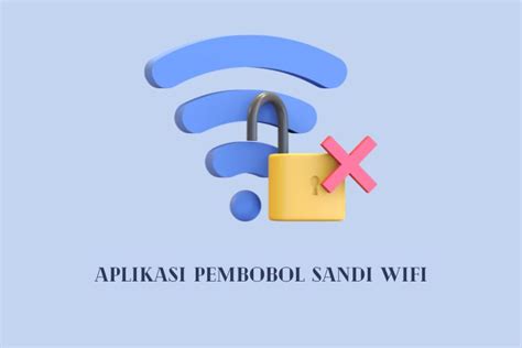 Risiko dari aplikasi pembobol sandi wifi di Indonesia