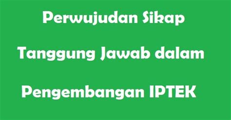 Sikap Tanggung Jawab: Kunci dalam Pengembangan Iptek di Indonesia