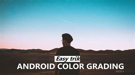 Tips dan Trick dalam Color Grading Video di Android