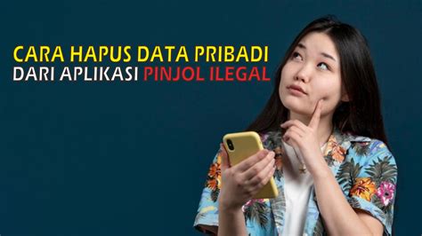 Tutorial menghapus data di pinjol ilegal