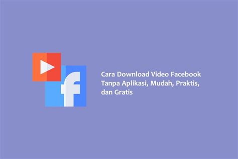 Aplikasi Gratis: Cara Download Video Facebook Tanpa Aplikasi di Indonesia