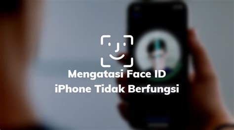 Kenapa Face ID Tidak Berfungsi di Indonesia?