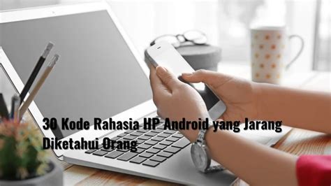 Kode rahasia HP android yang aman