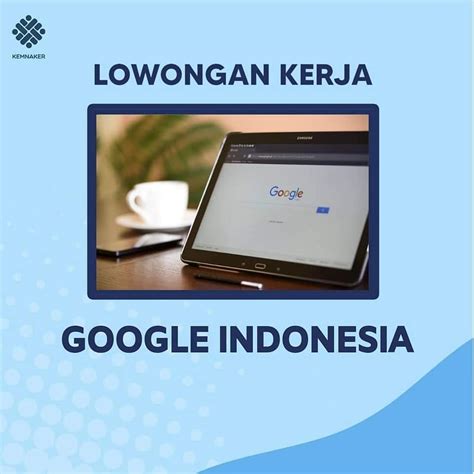 Lowongan Kerja di Google Indonesia: Kesempatan Berkarir di Perusahaan Teknologi Terbesar Dunia
