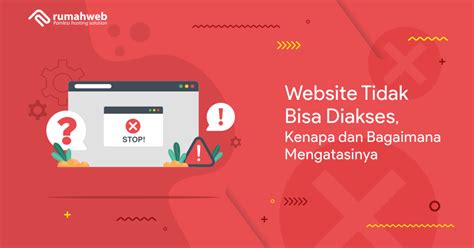 Penyebab dan Solusi Ketika Situs Web Tidak Bisa Dibuka di Indonesia