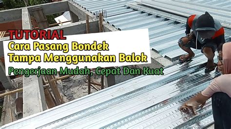 Proses Pemasangan Dak Pake Bondek yang Benar