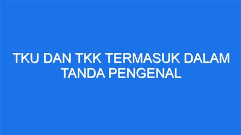 Penerapan TKU dan TKK