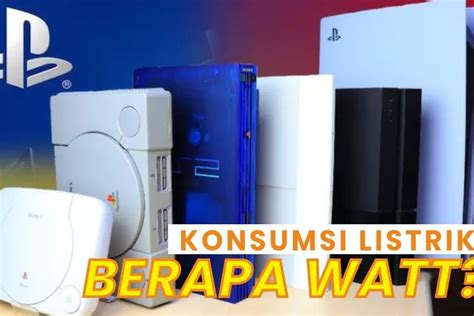 PS4 di Indonesia: Berapa Watt yang Digunakan?