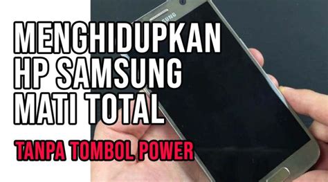 Cara Menghidupkan HP Mati Total Tanpa Tombol Power di Indonesia