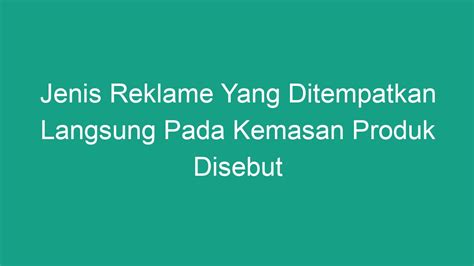 jenis reklame yang ditempatkan langsung pada kemasan produk disebut