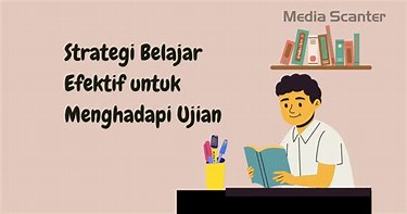 Strategi Belajar Menghadapi Ujian