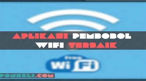 Aplikasi Pembobol Wifi Terkunci di Indonesia: Mudah atau Berbahaya?