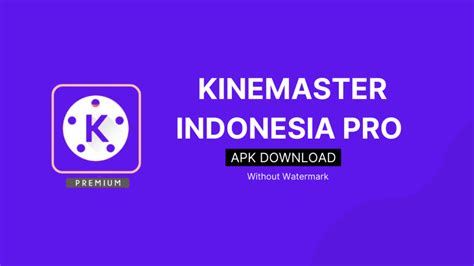 Kinemaster Pro APK Editing Indonesia