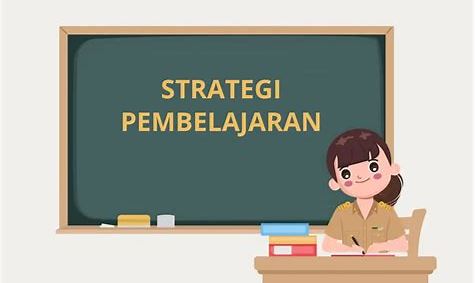 Strategi Pembelajaran Tepat