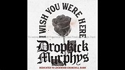 Dropkick Murphys - I wish you were here - YouTube