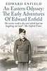 An Eastern Odyssey: The Early Adventures of Edward Enfield by Edward ...