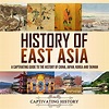 History of East Asia by Captivating History - Audiobook - Audible.co.uk