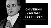 GOVERNO VARGAS: 1951 – 1954