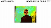 James Righton - Never Give Up On The City (Official Audio) - YouTube