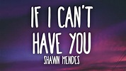 Shawn Mendes - If I Can't Have You (Lyrics) - YouTube Music