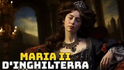Maria II d'Inghilterra - La Regina che “salvò” la Monarchia Britannica ...