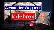 Alexander Wagandt - Irrlehren und Hintergründe, Matrix und Weltenbühne ...