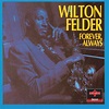 Forever Always, Wilton Felder - Qobuz