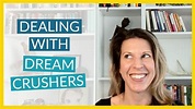 HOW TO DEAL WITH DREAM CRUSHERS (When The Naysayers Claim You Can't ...